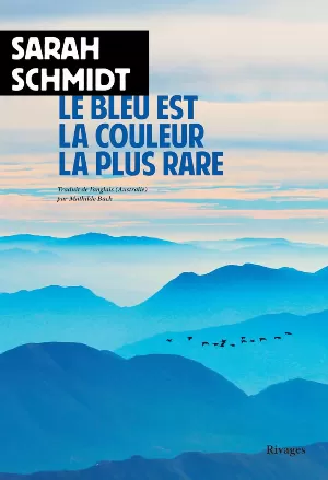 Sarah Schmidt – Le bleu est la couleur la plus rare